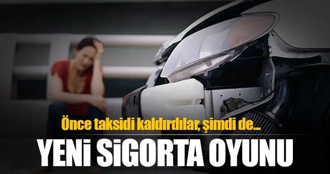 trafik sigortasinda yeni oyun once