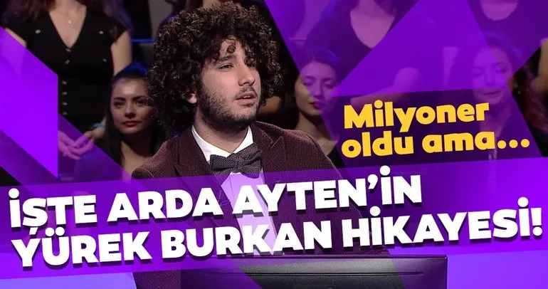 Kim Milyoner Olmak İster’de 1 Milyon TL’nin sahibi olan Arda Ayten’in yürek burkan hayat hikayesi!