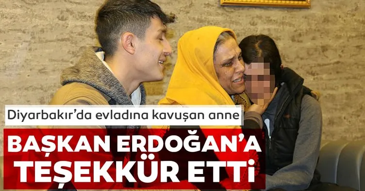 Evladına kavuşan anne Başkan Erdoğan’a teşekkür etti