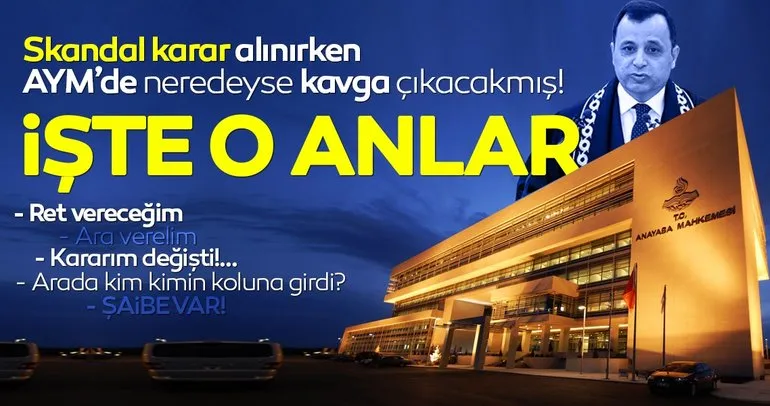 AYM’nin skandal kararı alınırken tartışma ve kaos anları: Üyeler bile şaibe var demiş