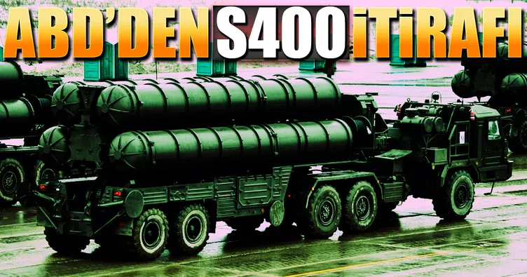 ABD’den S400 itirafı