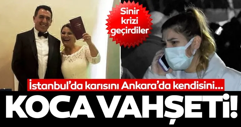 SON DAKİKA HABERLER: İstanbul’da karısını katletti! Ankara’da da intihar etti!