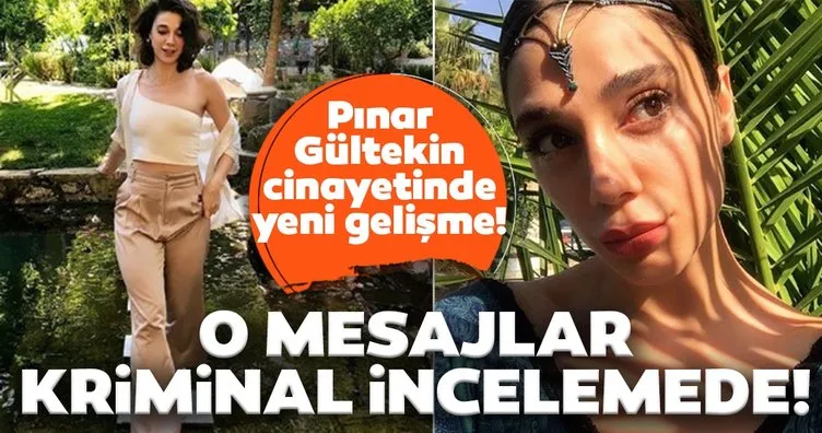 Son dakika haberi: Türkiye’yi ayağa kaldıran Pınar Gültekin cinayetinde flaş gelişme! Pınar Gültekin’in mesajları kriminal incelemede!