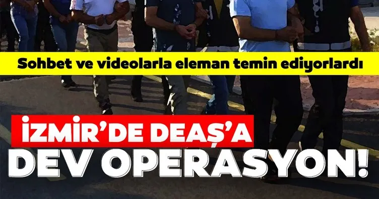 Son dakika haberi: İzmir’de DEAŞ’a dev operasyon! Sohbet ve videolarla eleman temin ediyorlardı