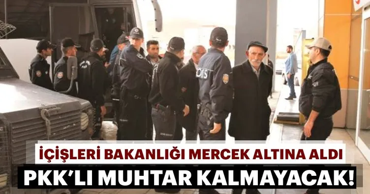 İçişleri Bakanlığı mercek altına aldı! PKK’lı muhtar kalmayacak