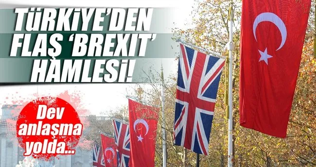 Türkiye’den flaş Brexit hamlesi!