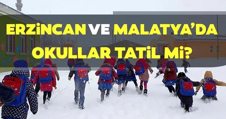 Erzincan ve Malatya’da okullar tatil olacak mı? Yarın Malatya ve Erzincan’da okullar tatil mi?