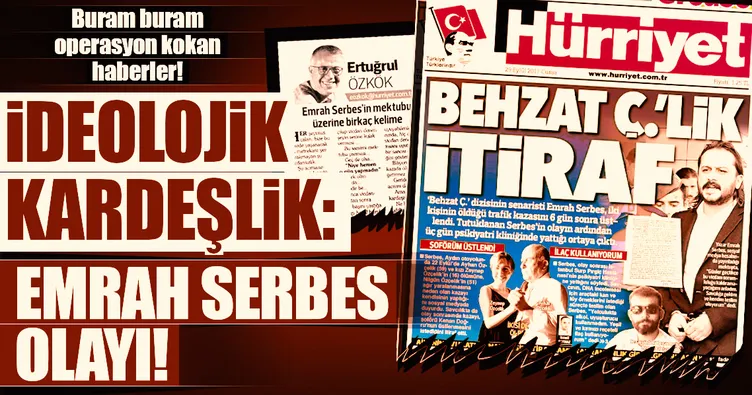 İdeolojik kardeşlik: Emrah Serbes olayı!