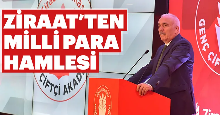 Ziraat’ten milli para hamlesi