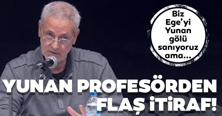 Yunan profesörden flaş itiraf! Biz Ege'yi Yunan gölü sanıyoruz ama...