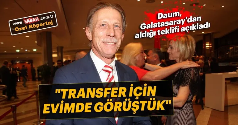 Daum, Galatasaray’dan aldığı teklifi açıkladı