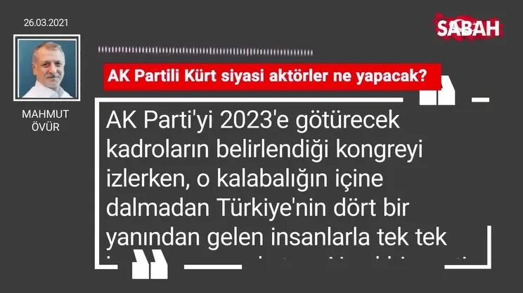Mahmut Övür | AK Partili Kürt siyasi aktörler ne yapacak?