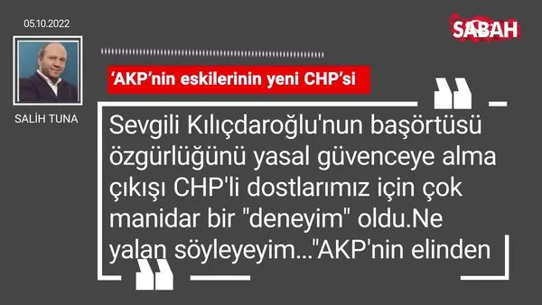 Salih Tuna | 'AKP'nin eskilerinin yeni CHP'si