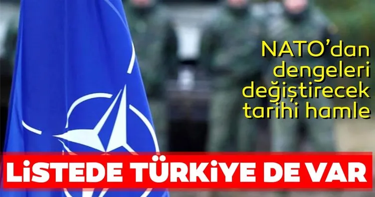 NATO’dan dengeleri değiştirecek tarihi hamle! Listede Türkiye de var