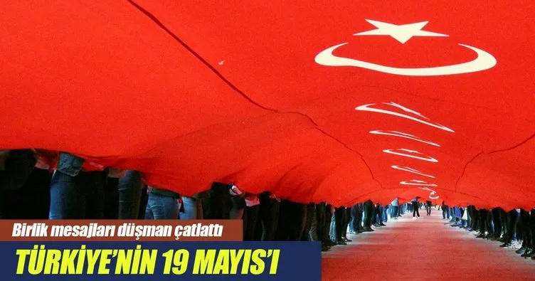 Türkiye’nin 19 Mayıs’ı Bir... İri... Diri!..