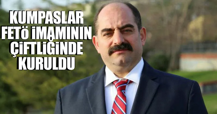 Kumpaslar FETÖ imamının çiftliğinde kuruldu