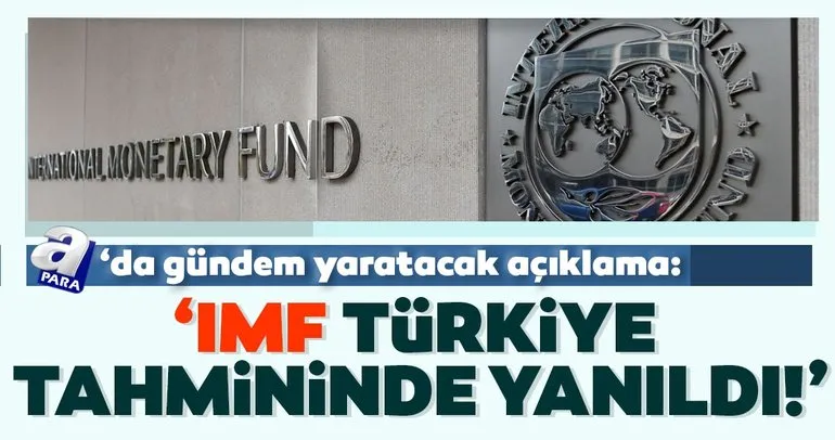 A Para’da gündem yaratacak açıklama: IMF, Türkiye tahmininde yanıldı!
