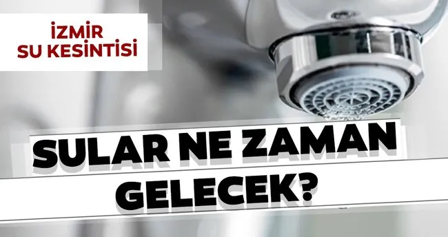 Sular Ne Zaman Gelecek Izmir Su Kesintisi 21 Agustos Izsu Saat Verdi Son Dakika Haberler