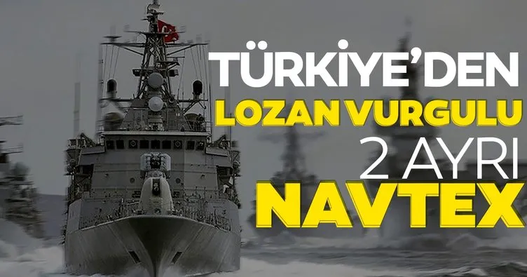 Son dakika haberi: Türkiye’den ’Lozan’ vurgulu 2 ayrı NAVTEX ilanı daha!