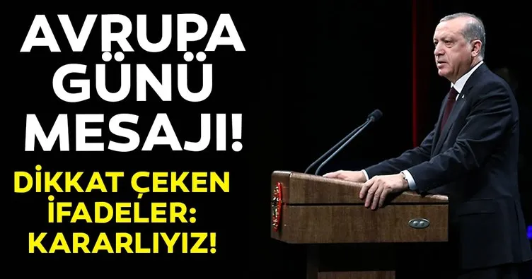 Başkan Erdoğan'dan son dakika Avrupa Günü Mesajı: Kararlıyız...