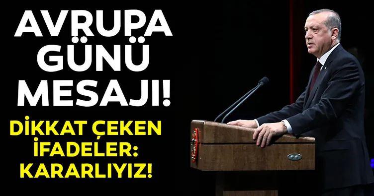 Başkan Erdoğan'dan son dakika Avrupa Günü Mesajı: Kararlıyız...