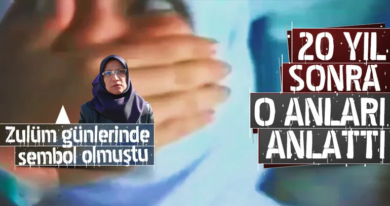 28 Şubat'ın başörtü zulmü mağduru o günleri anlattı