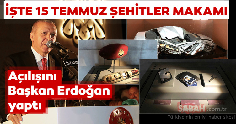 İşte Başkan Erdoğan’ın açılışını yaptığı 15 Temmuz Şehitler Makamı