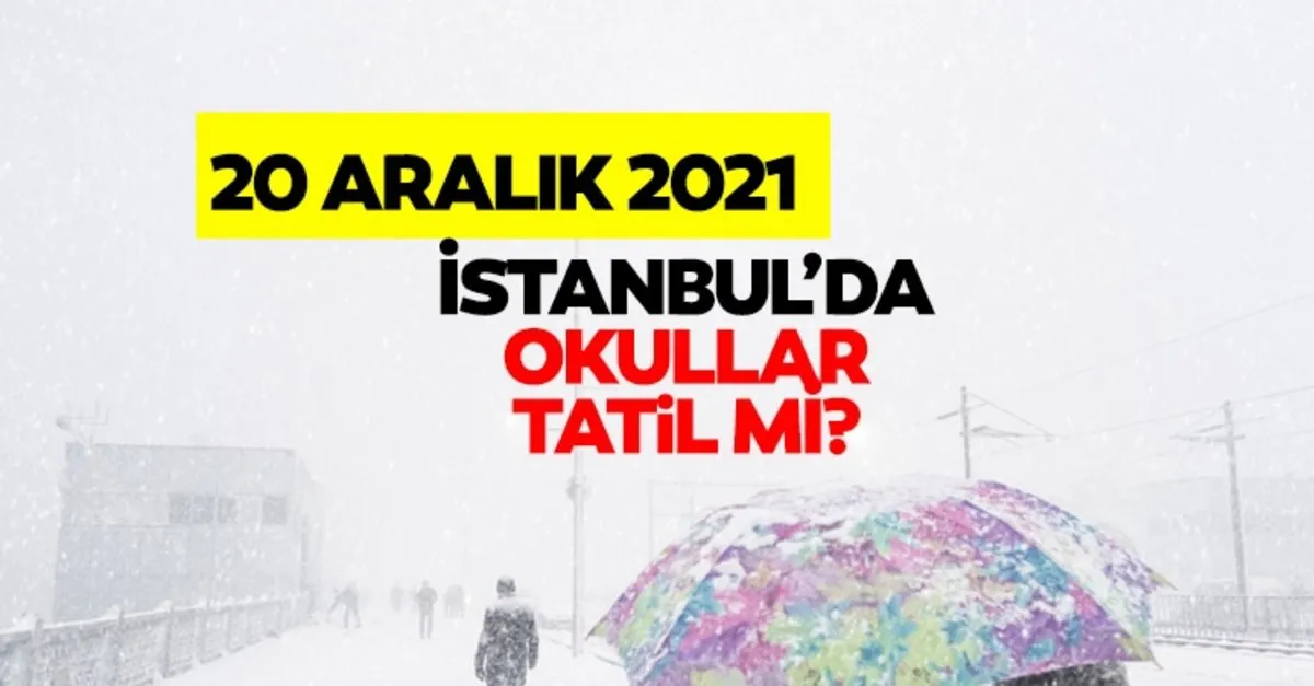 istanbul da bugun okullar tatil mi edildi son durum ne 20 aralik 2021 pazartesi istanbul da okullar tatil mi valilik kar tatili aciklamasi var mi galeri yasam