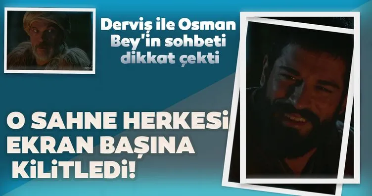 Kuruluş Osman dizisinin 30. Bölümünde Derviş ile Osman Bey’in sohbeti dikkat çekti!