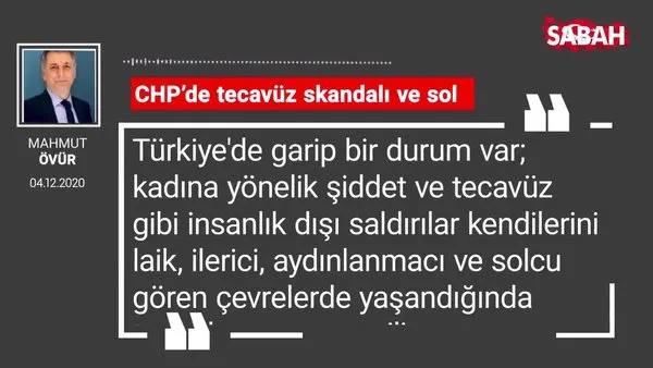 Mahmut Övür 'CHP’de tecavüz skandalı ve sol'