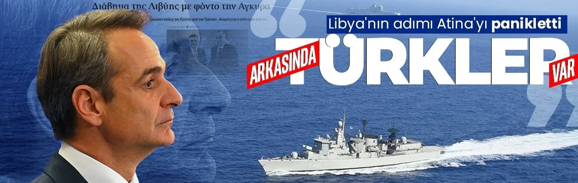 Libya’nın adımı Atina’yı panikletti: O hamlenin arkasında Türkiye var!