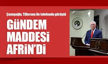 Son dakika haberi: Dışişleri Bakanı Çavuşoğlu Tillerson ile telefonda görüştü