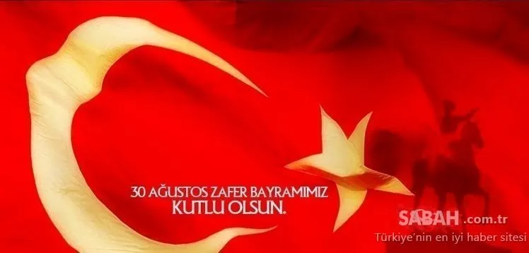 30 Ağustos Zafer Bayramı mesajları: 2020 Atatürk resimli ve Türk bayraklı 30 Ağustos mesajları burada