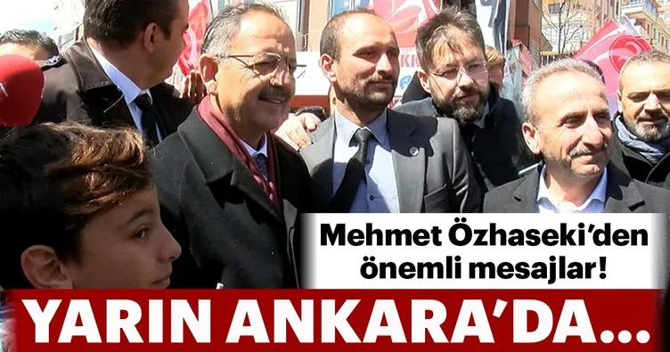 Mehmet Özhaseki: Yarın Ankara’da bu milletin gönlünden geçen olacak