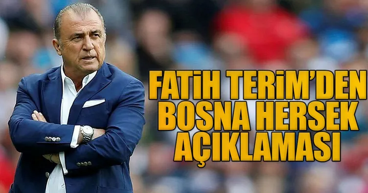 Fatih Terim’den Bosna Hersek açıklaması