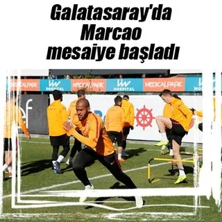 Galatasaray'da Marcao mesaiye başladı