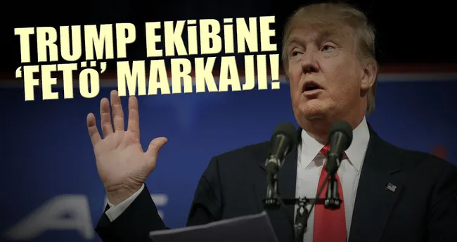 Trump ekibine ‘FETÖ’ markajı