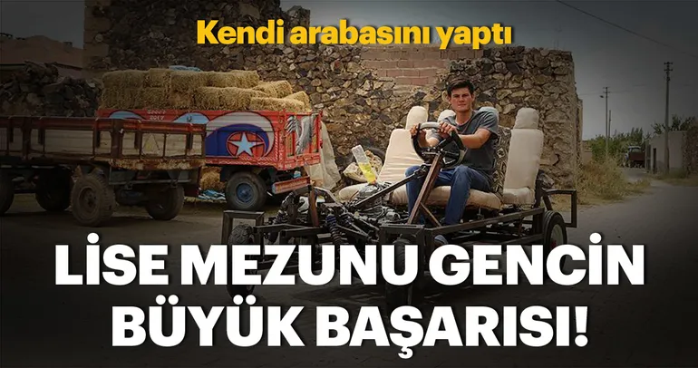 Lise mezunu genç kendine araba yaptı