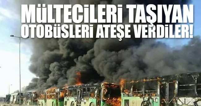 Halep’te son durum: Otobüsler ateşe verildi!