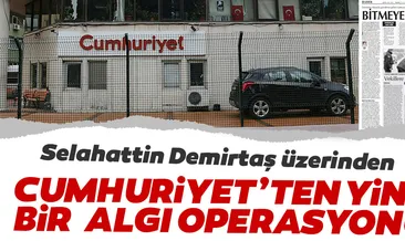 Cumhuriyet’ten yine bir algı operasyonu