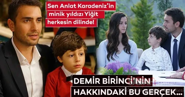 Sen Anlat Karadeniz’in minik yıldızı Yiğit herkesin dilinde! Demir Birinci’nin hakkındaki bu gerçek…