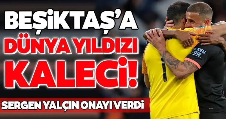 Dünya yıldızı kaleci Beşiktaş’a! Sergen Yalçın onayı verdi