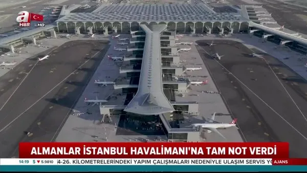 İstanbul Havalimanı'na Almanlardan övgü! Tam not aldı | Video