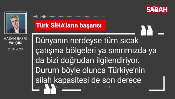 Hasan Basri Yalçın 'Türk SİHA’ların başarısı'