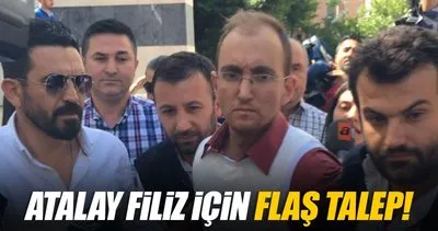 Atalay Filiz için ’yeni rapor alınsın’ başvurusu