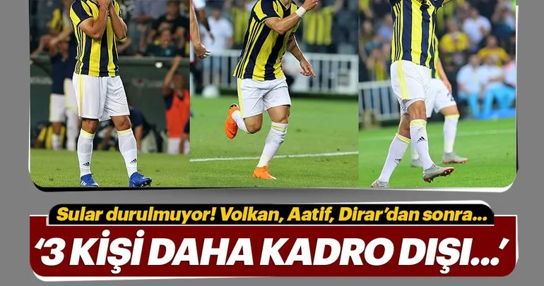 Fenerbahçe’de 3 futbolcu daha kadro dışı kalabilir!