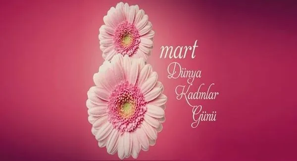 8 Mart 2018 Kadınlar Günü ile ilgili kutlama mesajları ve sözleri bu sayfada! - İşte Resimli Kadınlar Günü mesajları