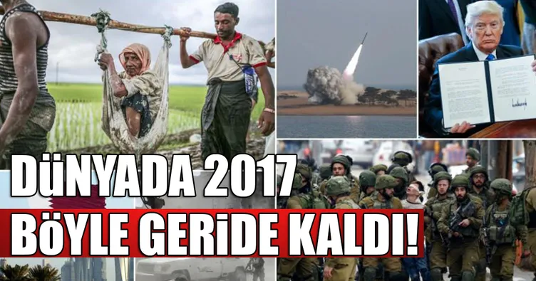 Dünyada 2017 böyle geçti
