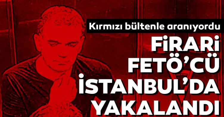 Son dakika haberi: Kırmızı bültenle aranan Firari Ergenekon savcısı İstanbul’da yakalandı! İşte detaylar...