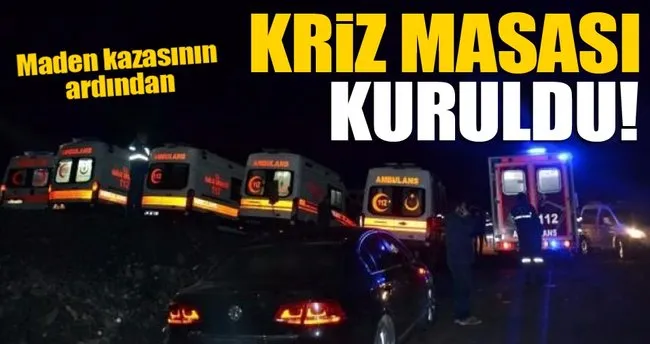 Maden kazasının ardından kriz masası kuruldu!